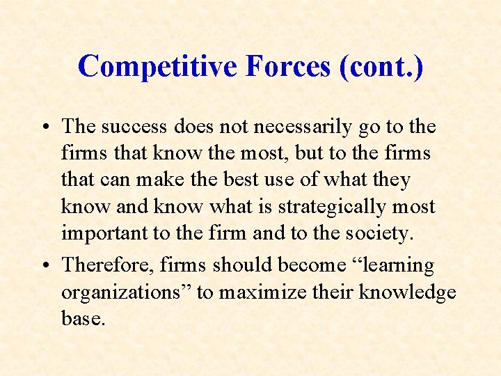 Competitive Forces (cont. ) • The success does not necessarily go to the firms