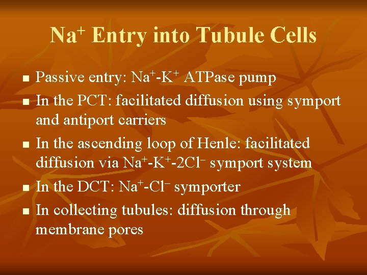 Na+ Entry into Tubule Cells n n n Passive entry: Na+-K+ ATPase pump In