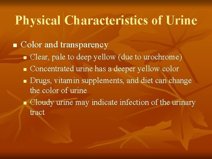 Physical Characteristics of Urine n Color and transparency n n Clear, pale to deep