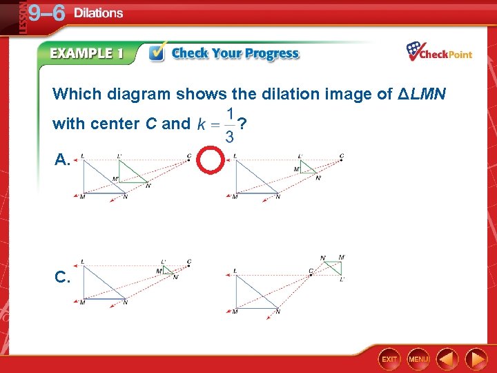 Which diagram shows the dilation image of ΔLMN with center C and A. B.