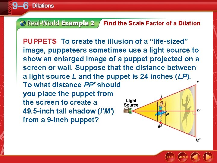 Find the Scale Factor of a Dilation PUPPETS To create the illusion of a
