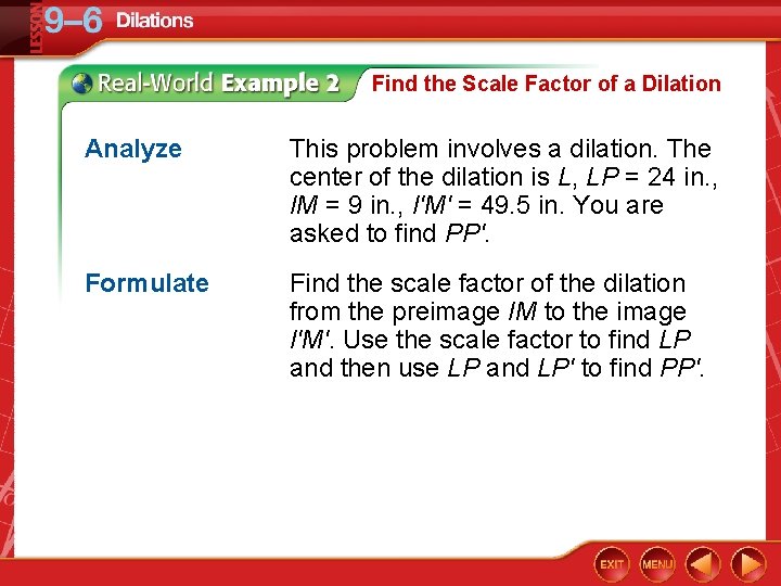 Find the Scale Factor of a Dilation Analyze This problem involves a dilation. The