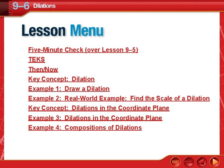 Five-Minute Check (over Lesson 9– 5) TEKS Then/Now Key Concept: Dilation Example 1: Draw