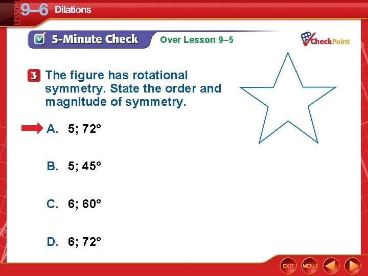 Over Lesson 9– 5 The figure has rotational symmetry. State the order and magnitude