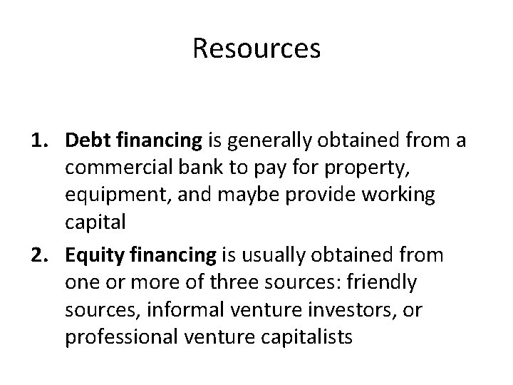 Resources 1. Debt financing is generally obtained from a commercial bank to pay for