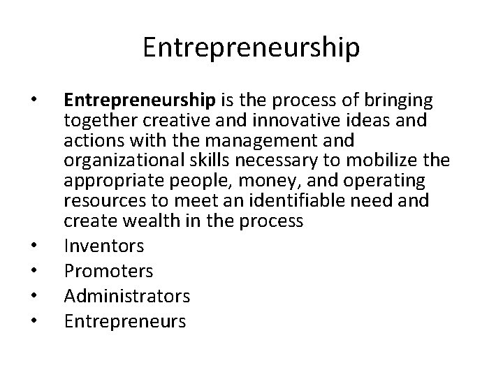 Entrepreneurship • • • Entrepreneurship is the process of bringing together creative and innovative