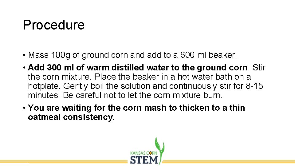 Procedure Budget • Mass 100 g of ground corn and add to a 600