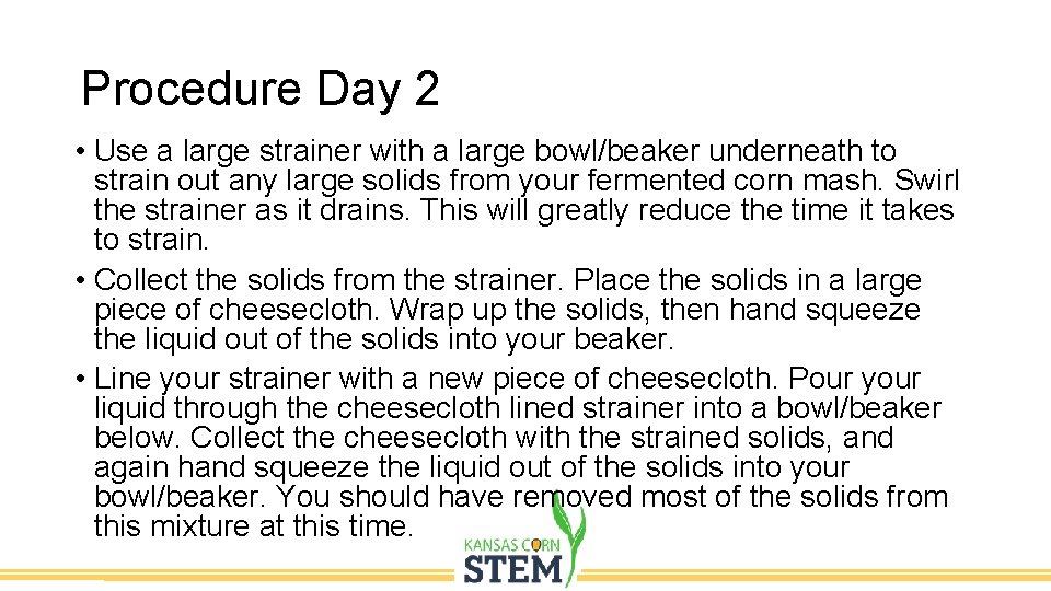 Procedure Day 2 Budget • Use a large strainer with a large bowl/beaker underneath