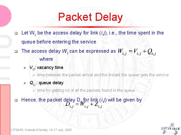 Packet Delay Let Wij be the access delay for link (i, j), i. e.