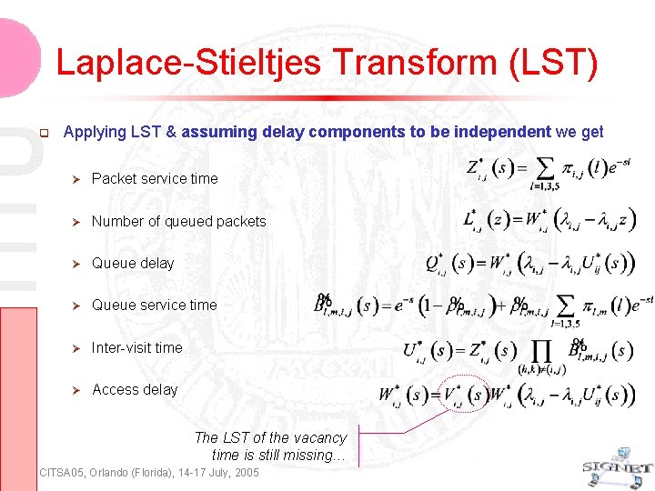 Laplace-Stieltjes Transform (LST) Applying LST & assuming delay components to be independent we get
