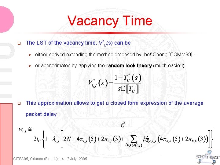 Vacancy Time The LST of the vacancy time, V*i, j(s) can be either derived