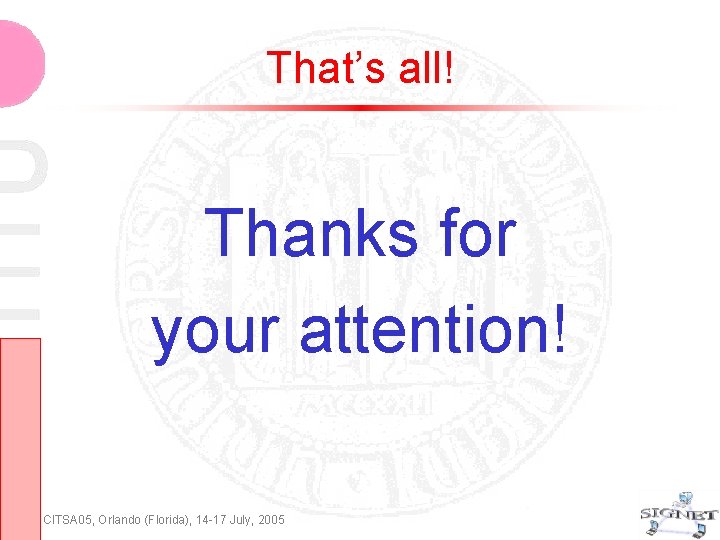 That’s all! Thanks for your attention! CITSA 05, Orlando (Florida), 14 -17 July, 2005