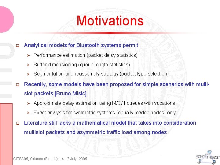 Motivations Analytical models for Bluetooth systems permit Performance estimation (packet delay statistics) Buffer dimensioning