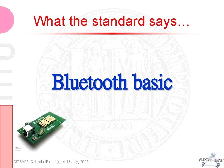 What the standard says… Bluetooth basic CITSA 05, Orlando (Florida), 14 -17 July, 2005