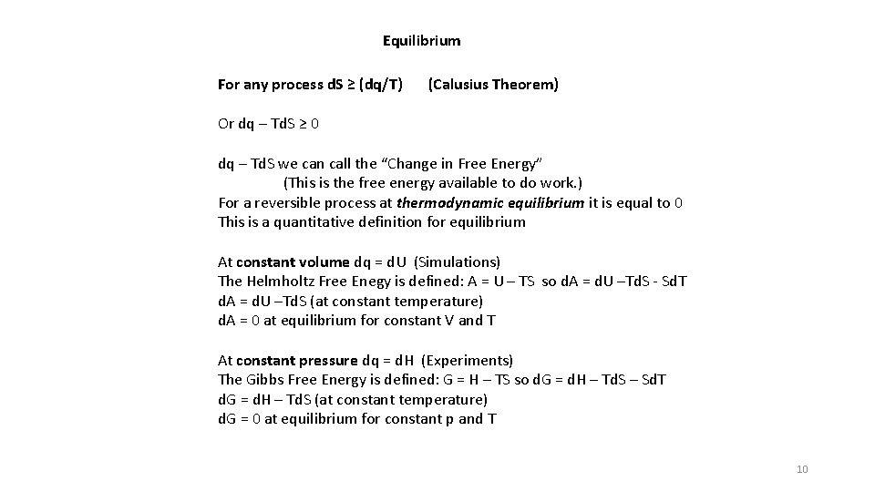 Equilibrium For any process d. S ≥ (dq/T) (Calusius Theorem) Or dq – Td.