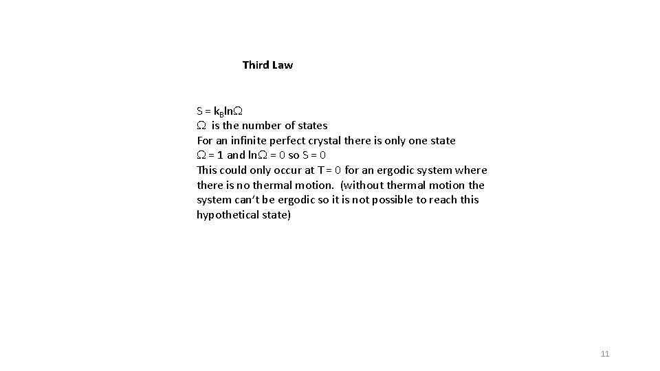 Third Law S = k. Bln. W W is the number of states For