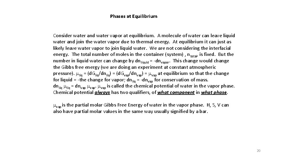 Phases at Equilibrium Consider water and water vapor at equilibrium. A molecule of water