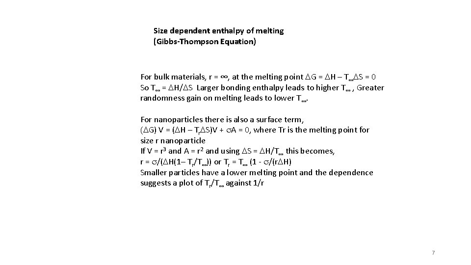 Size dependent enthalpy of melting (Gibbs-Thompson Equation) For bulk materials, r = ∞, at