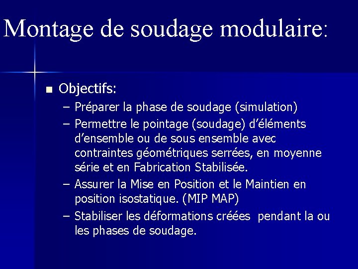 Montage de soudage modulaire: n Objectifs: – Préparer la phase de soudage (simulation) –