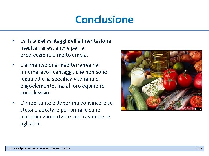 Conclusione • La lista dei vantaggi dell’alimentazione mediterranea, anche per la procreazione è molto