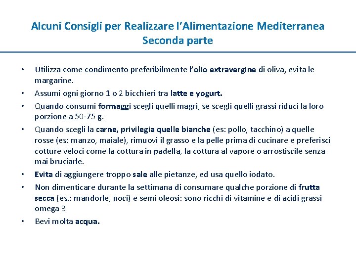 Alcuni Consigli per Realizzare l’Alimentazione Mediterranea Seconda parte • • Utilizza come condimento preferibilmente