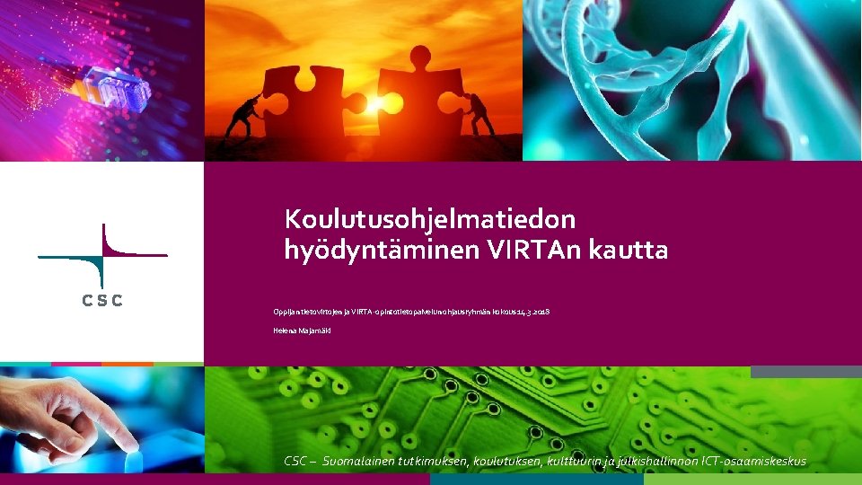 Koulutusohjelmatiedon hyödyntäminen VIRTAn kautta Oppijan tietovirtojen ja VIRTA-opintotietopalvelun ohjausryhmän kokous 14. 3. 2018 Helena