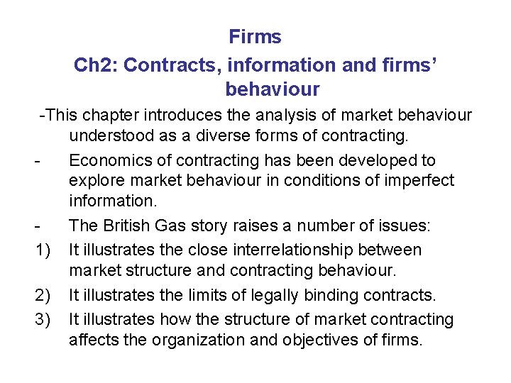 Firms Ch 2: Contracts, information and firms’ behaviour -This chapter introduces the analysis of