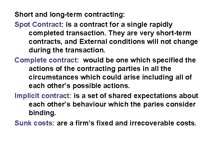 Short and long-term contracting: Spot Contract: is a contract for a single rapidly completed