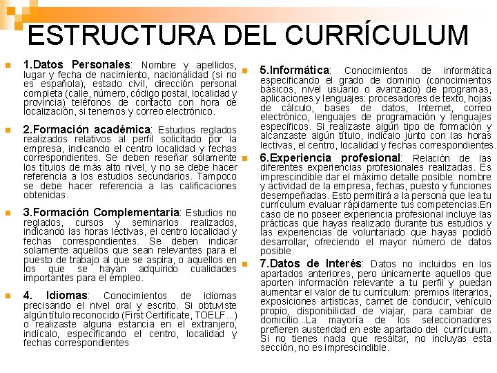 ESTRUCTURA DEL CURRÍCULUM n 1. Datos Personales: Nombre y apellidos, n 2. Formación académica: