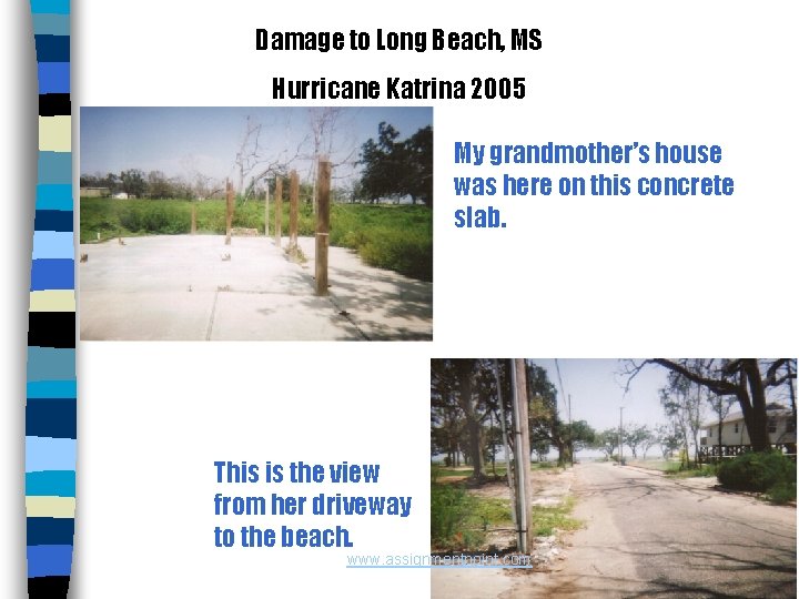 Damage to Long Beach, MS Hurricane Katrina 2005 My grandmother’s house was here on