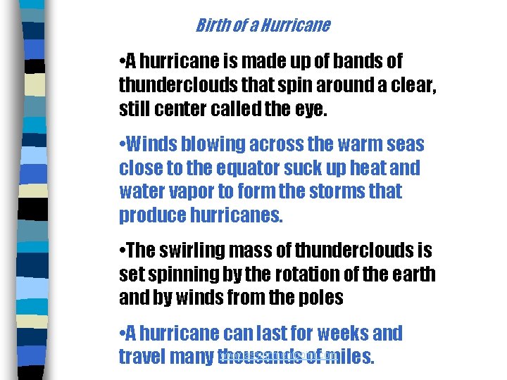 Birth of a Hurricane • A hurricane is made up of bands of thunderclouds