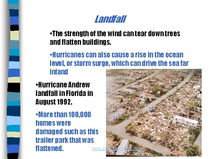 Landfall • The strength of the wind can tear down trees and flatten buildings.