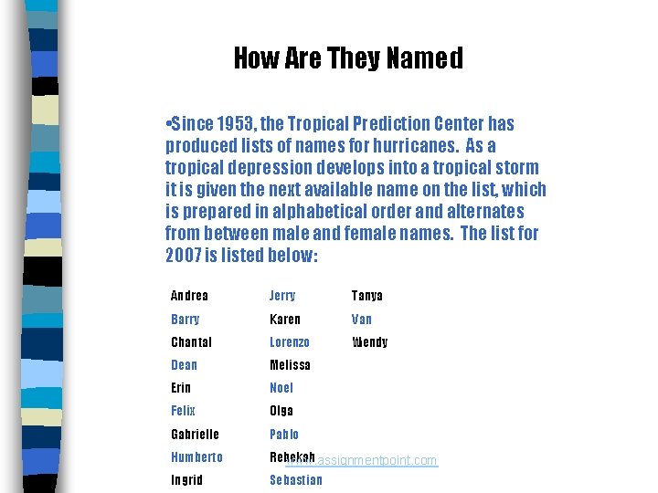 How Are They Named • Since 1953, the Tropical Prediction Center has produced lists
