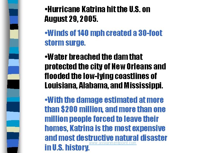  • Hurricane Katrina hit the U. S. on August 29, 2005. • Winds