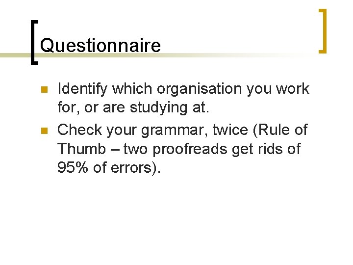 Questionnaire n n Identify which organisation you work for, or are studying at. Check