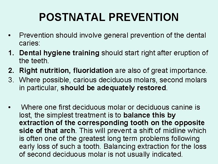 POSTNATAL PREVENTION • Prevention should involve general prevention of the dental caries: 1. Dental