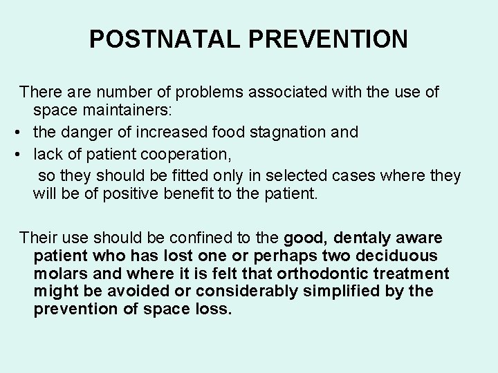 POSTNATAL PREVENTION There are number of problems associated with the use of space maintainers: