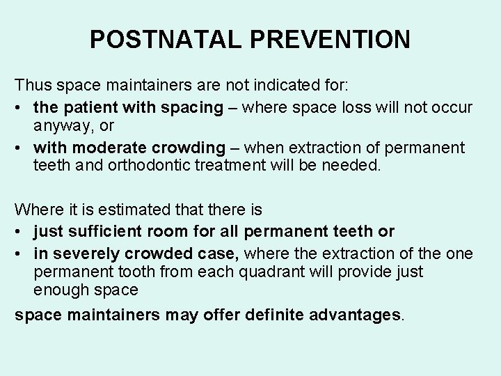 POSTNATAL PREVENTION Thus space maintainers are not indicated for: • the patient with spacing