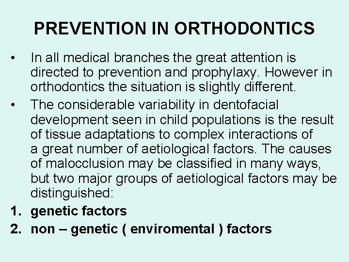 PREVENTION IN ORTHODONTICS • In all medical branches the great attention is directed to