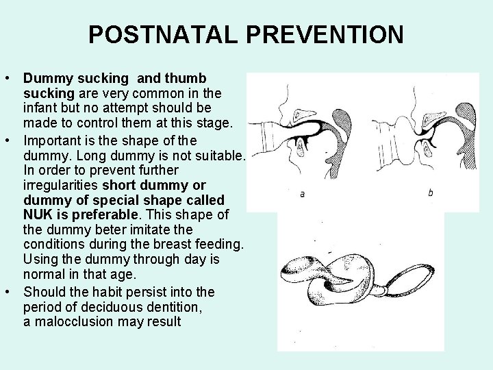 POSTNATAL PREVENTION • Dummy sucking and thumb sucking are very common in the infant
