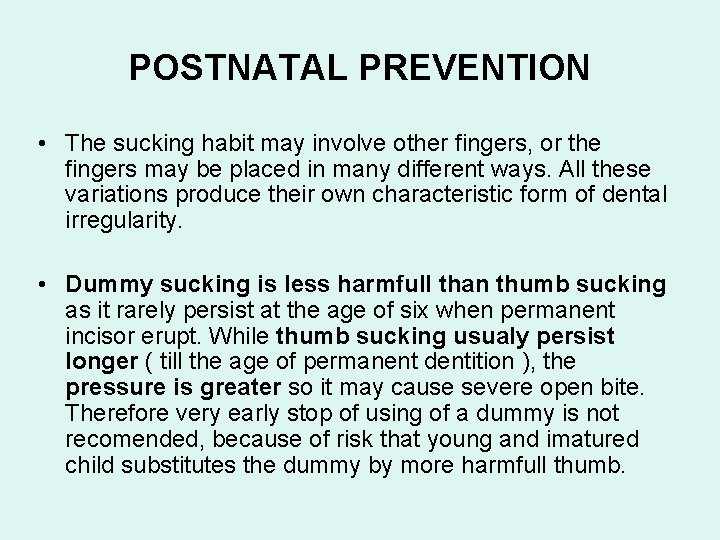 POSTNATAL PREVENTION • The sucking habit may involve other fingers, or the fingers may