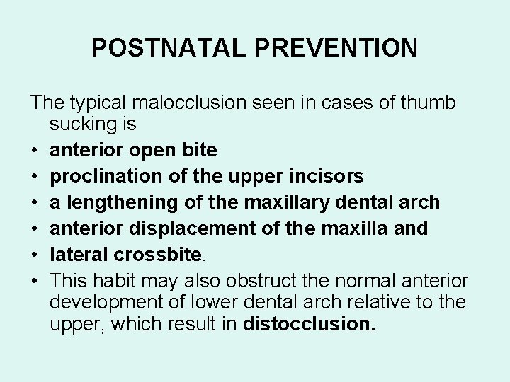 POSTNATAL PREVENTION The typical malocclusion seen in cases of thumb sucking is • anterior