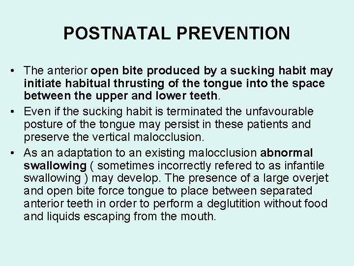 POSTNATAL PREVENTION • The anterior open bite produced by a sucking habit may initiate