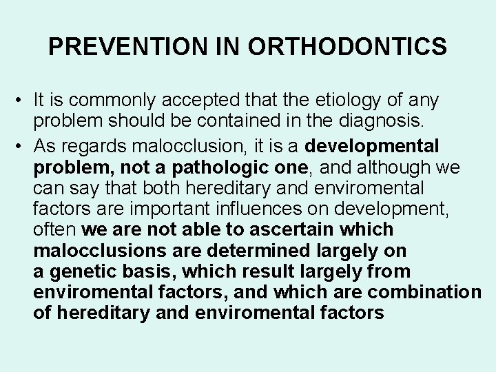 PREVENTION IN ORTHODONTICS • It is commonly accepted that the etiology of any problem