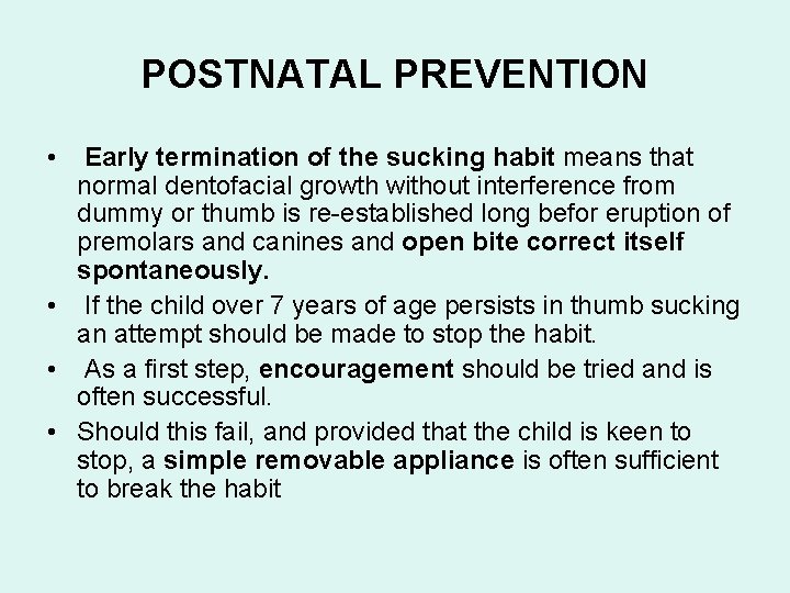 POSTNATAL PREVENTION • Early termination of the sucking habit means that normal dentofacial growth