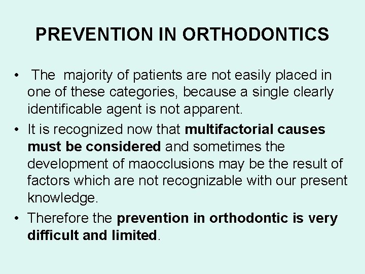 PREVENTION IN ORTHODONTICS • The majority of patients are not easily placed in one