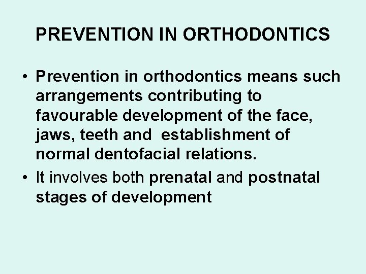 PREVENTION IN ORTHODONTICS • Prevention in orthodontics means such arrangements contributing to favourable development