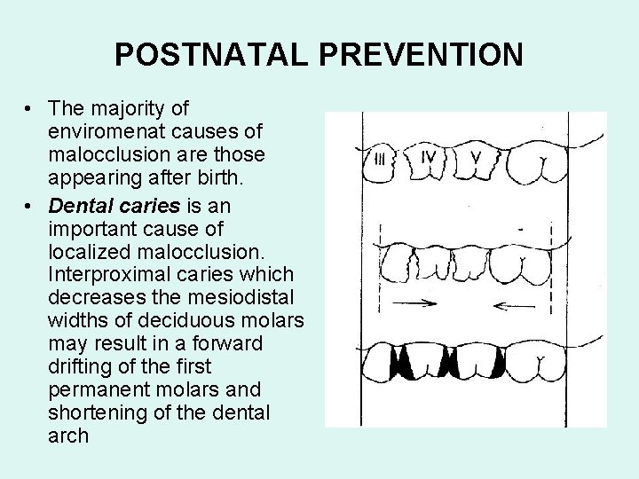 POSTNATAL PREVENTION • The majority of enviromenat causes of malocclusion are those appearing after