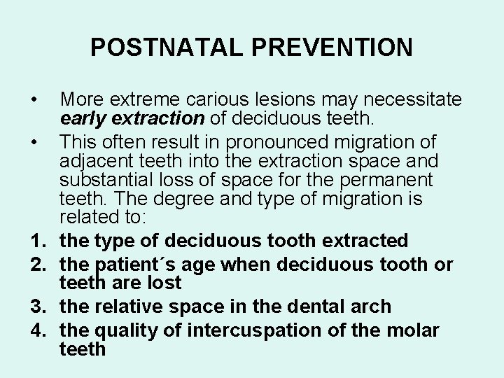 POSTNATAL PREVENTION • • 1. 2. 3. 4. More extreme carious lesions may necessitate