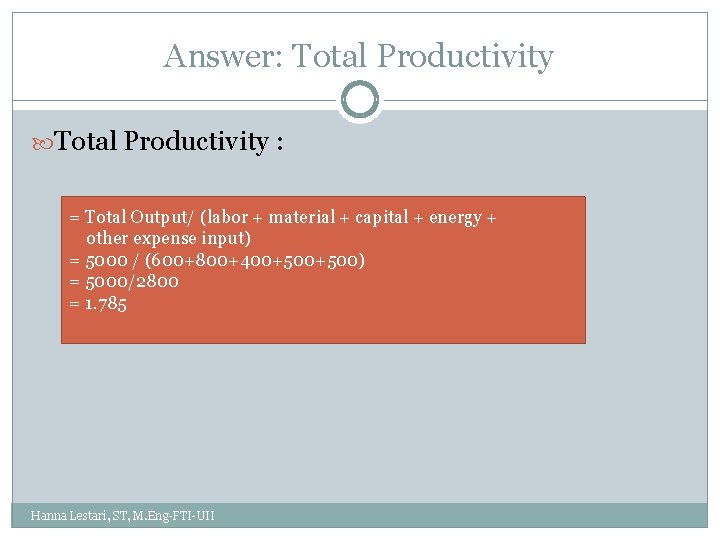 Answer: Total Productivity : = Total Output/ (labor + material + capital + energy